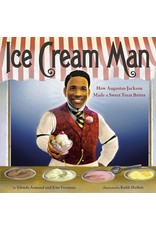 Books Ice Cream Man: How Augustus Jackson Made a Sweet Treat Better by Glenda Armand and Kim Freeman  illustrated by Keith Mallett
