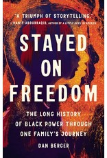 Books Stayed On Freedom : The Long History of Black Power Through One Family's Journey by Dan Berger
