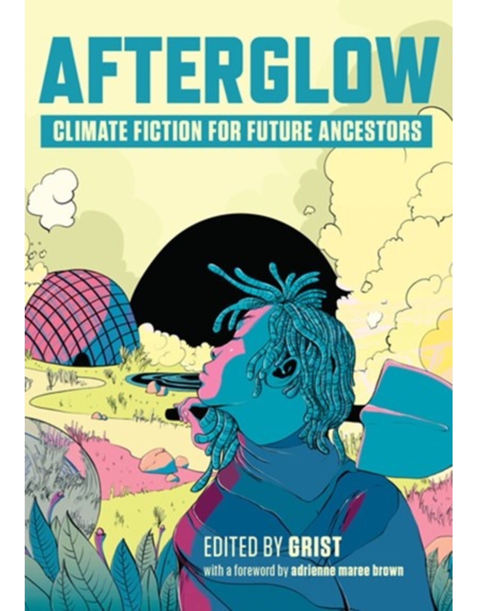 Books Afterglow: Climate Fiction for Future Ancestors Edited by Grist  with forward by Adrienne Maree Brown