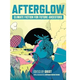 Books Afterglow: Climate Fiction for Future Ancestors Edited by Grist  with forward by Adrienne Maree Brown