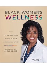 Books Black Women's Wellness : Your I've Got This Guide to Health, Sex and Phenomenal Living by Melody T. McCloud , MD ( Virtual Feb 27)