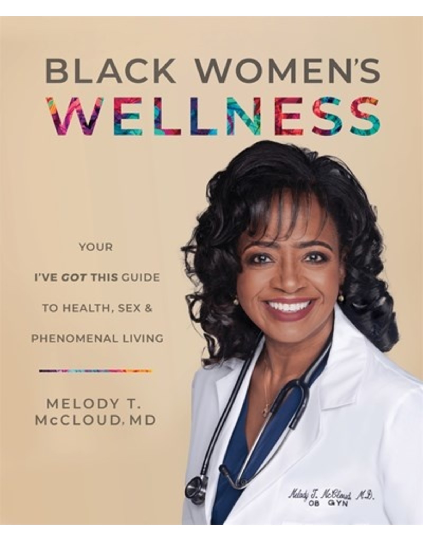 Books Black Women's Wellness : Your I've Got This Guide to Health, Sex and Phenomenal Living by Melody T. McCloud , MD ( Virtual Feb 27)