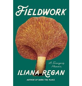 Books Field Work: A Forager's Memoir by Iliana Regan