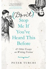 Books (Don't) Stop Me if You've Heard This Before : and Other Essays on Writing Fiction  Peter Turchi