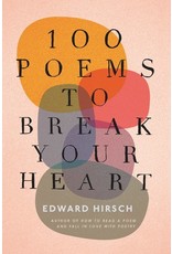 Books 100 Poems to Break Your Heart by Edward Hirsch