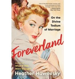 Books Foreverland : On the Divine Tedium of Marriage by Heather Havrilesky