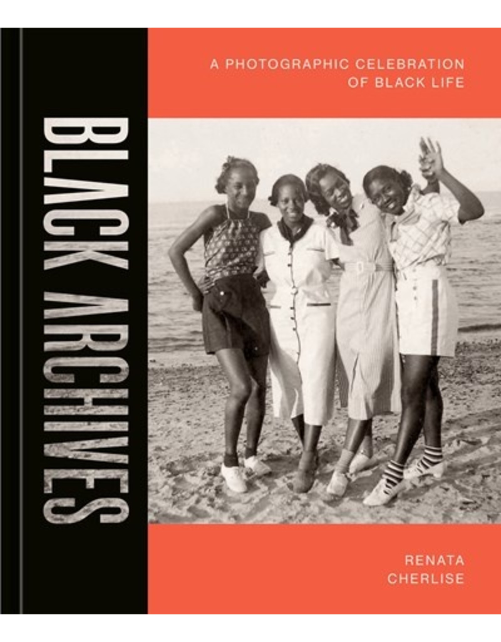 Books Black Archives : A Photographic Celebration of Black Life by Renata Cherlise