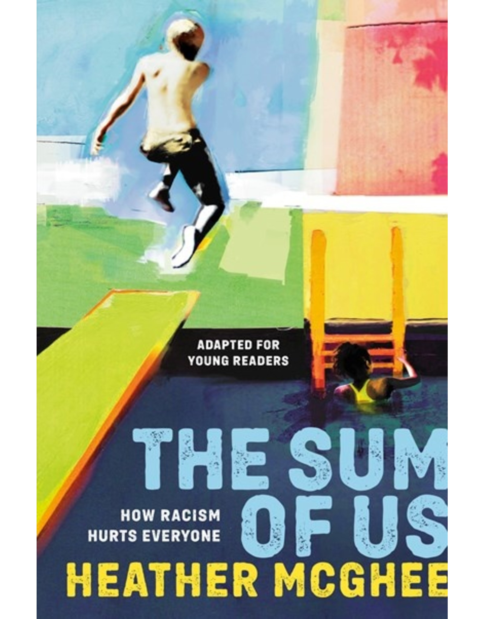 Books The Sum of Us: How Racism Hurts Everyone by Heather McGhee Adapted for Young Readers