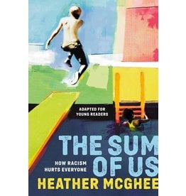 Books The Sum of Us: How Racism Hurts Everyone by Heather McGhee Adapted for Young Readers