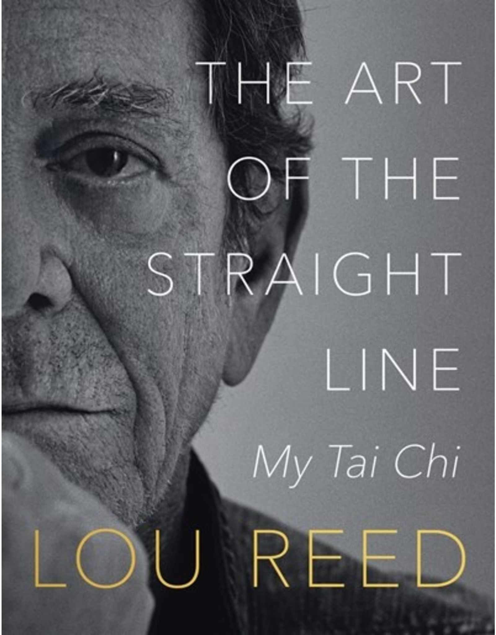 Books The Art of the Straight Line : My Tai Chi by Lou Reed