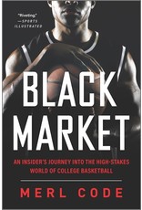 Books Black Market : An Insider's Journey into the High-Stakes World of College Basketball by Merl Code