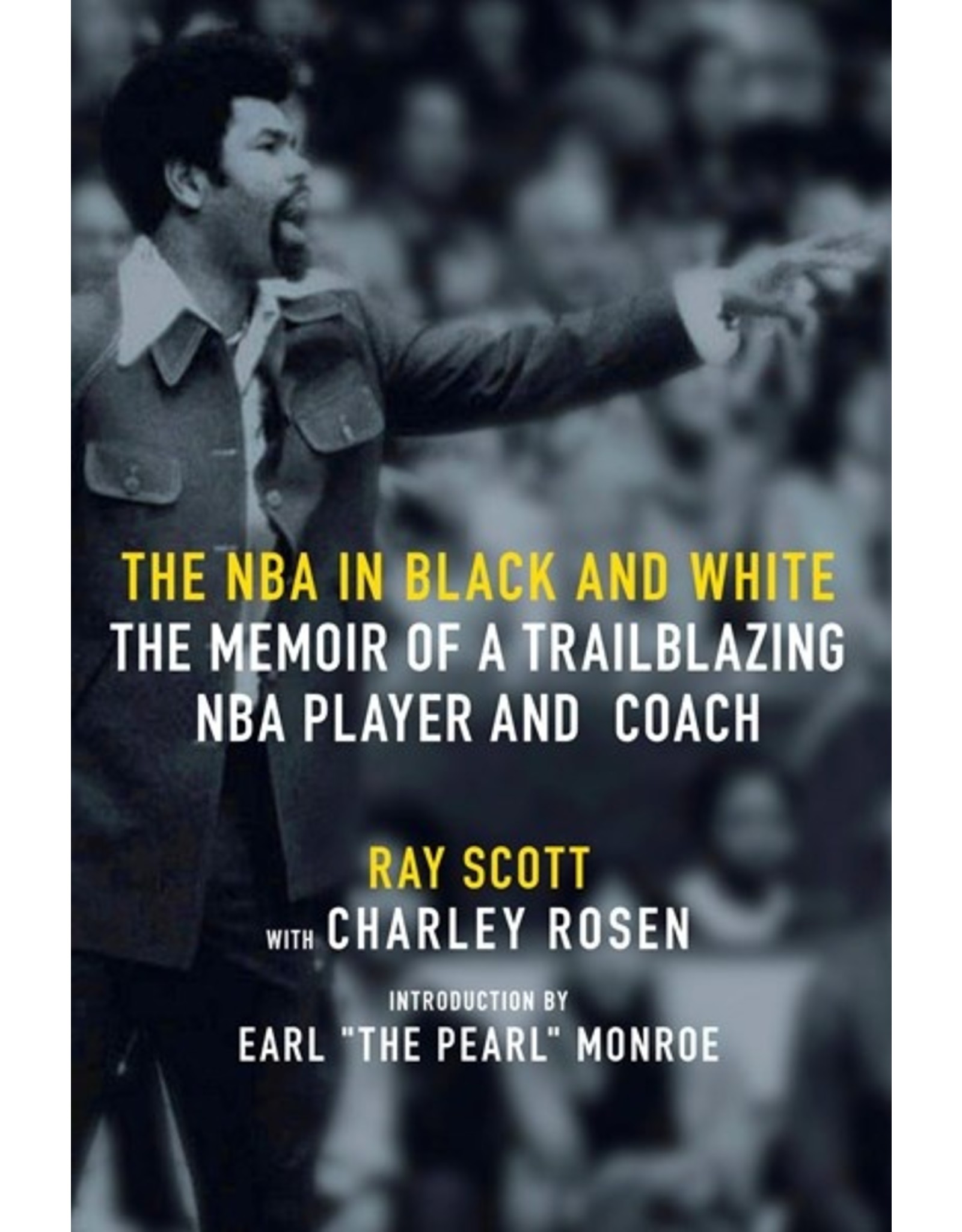 Books The NBA in Black and White : The Memoir of a Trailblazing NBA Player and Coach by Ray Scott with Charley Rosen  Intro by Earl "The Pearl" Monroe (Signed Copies)