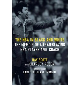 Books The NBA in Black and White : The Memoir of a Trailblazing NBA Player and Coach by Ray Scott with Charley Rosen  Intro by Earl "The Pearl" Monroe (Signed Copies)