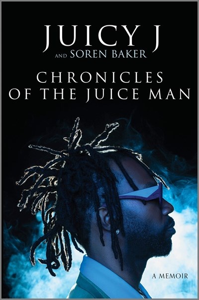 Chronicles of the Juice Man : A Memoir by Juicy J, Soren Baker