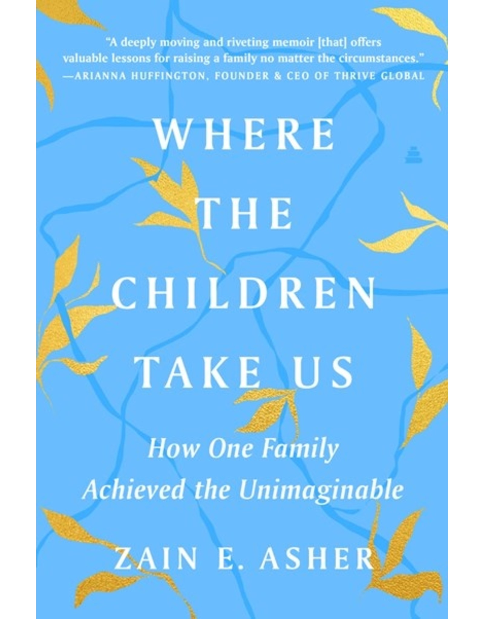 Books Where the Children Take Us : How One Family Achieved the Unimaginable  by Zain E. Asher