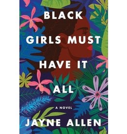 Books Black Girls Must Have It All : A Novel by Jayne Allen