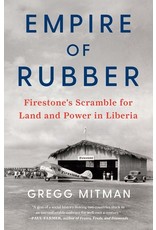 Books Empire of Rubber : Firestone's Scramble for Land and Power in Liberia by Gregg Mitman