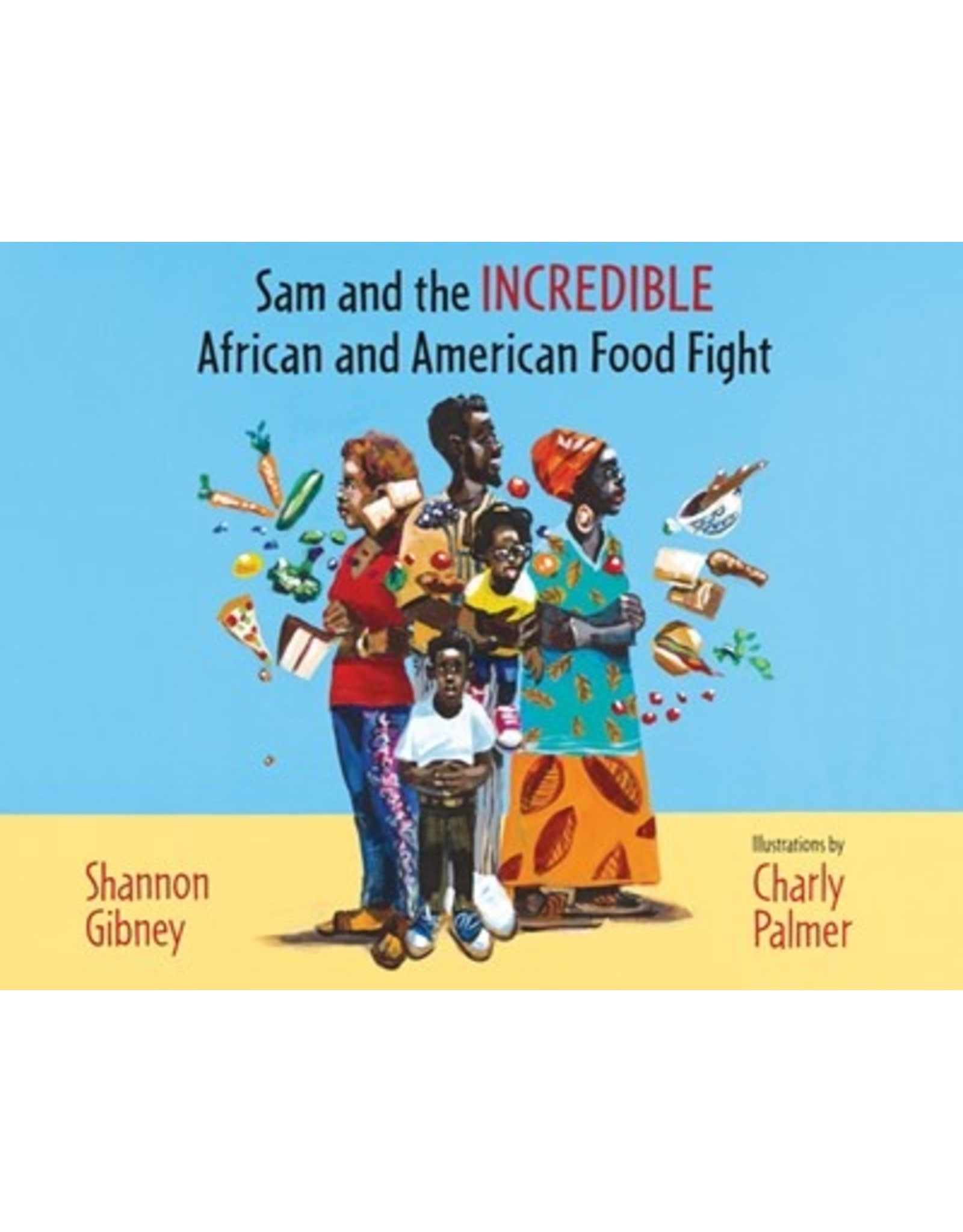 calendar Sam and the INCREDIBLE African and American Food Fight by Shannon Gibney and Illustrations by Charly Palmer