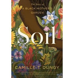 Books Soil : A Black Mother's Garden by Camille T. Dungy