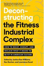 Books Deconstructing the Fitness industrial Complex Edited by  Justice Roe Williams, Roc Rochon and Lawrence Koval