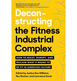 Books Deconstructing the Fitness industrial Complex Edited by  Justice Roe Williams, Roc Rochon and Lawrence Koval