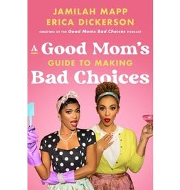 Books A Good Mom's Guide to Making Bad Choices by Jamilah Mapp & Erica Dickerson