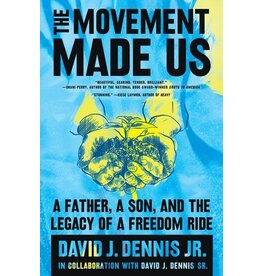 Books The Movement Made Us : A Father, A Son and the Legacy of a Freedom Ride by David J. Dennis Jr. in Collaboration  with David J. Dennis Sr.