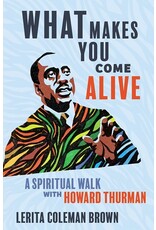 Books What Makes You Come Alive: A Spiritual Walk with Howard Thurman