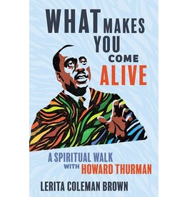 Books What Makes You Come Alive: A Spiritual Walk with Howard Thurman