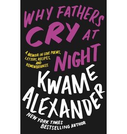 Books Why Father's Cry at Night : A Memior in Love Poems, Letters , Recipes and Remembrances by Kwame Alexander