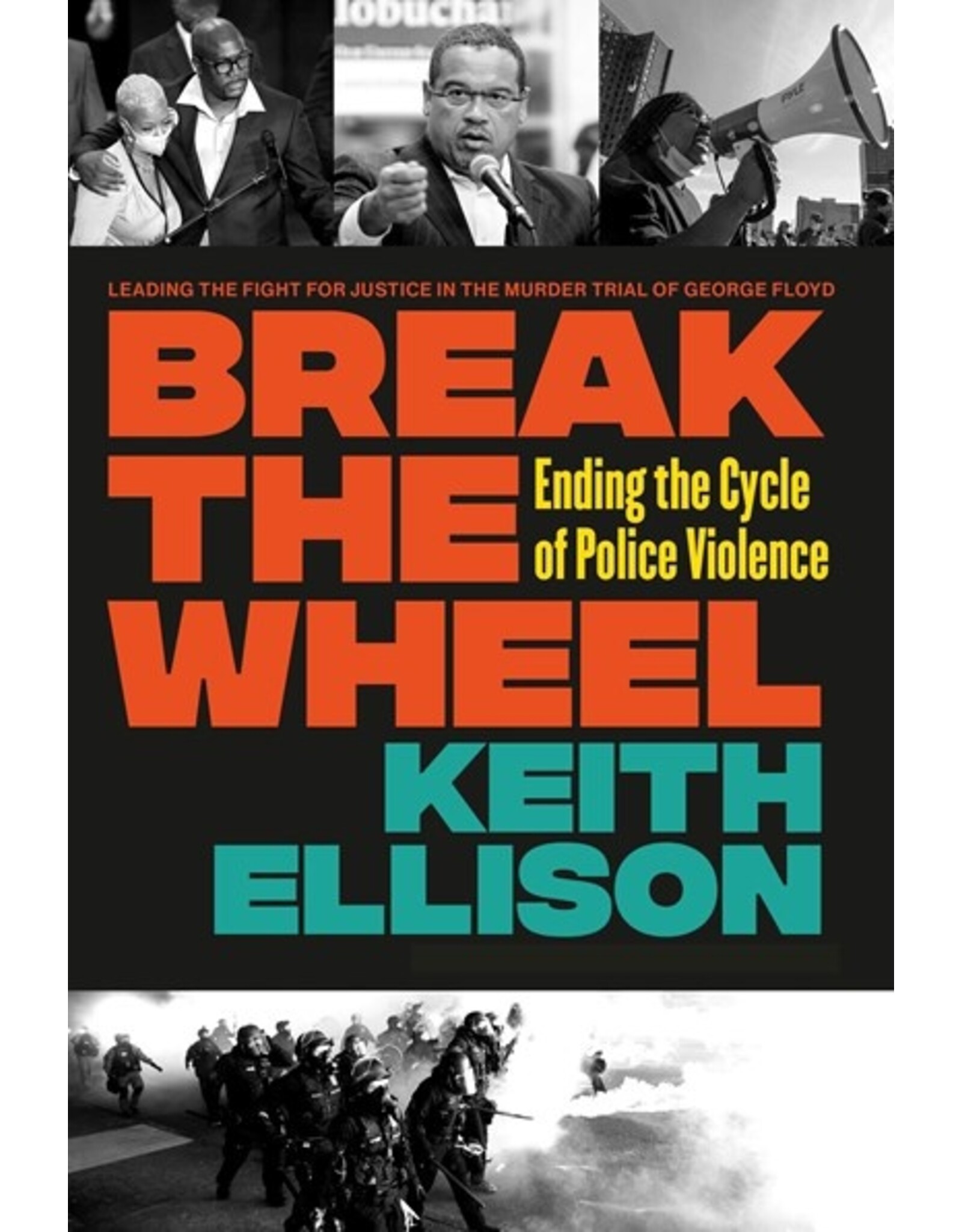 Books Breaking the Wheel : Ending the Cycle of Police Violence by Keith Ellison