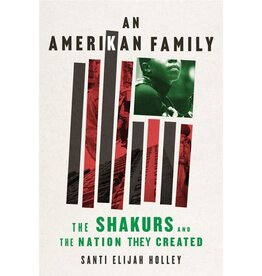 Books An AmeriKan Family: The Shakurs and The Nation They Created by Santi Elijah Holley ( Author Event June 18)