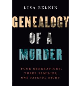 Books Genealogy of a Murder: Four Generations, Three Families, one Fateful Night by Lisa Belkin