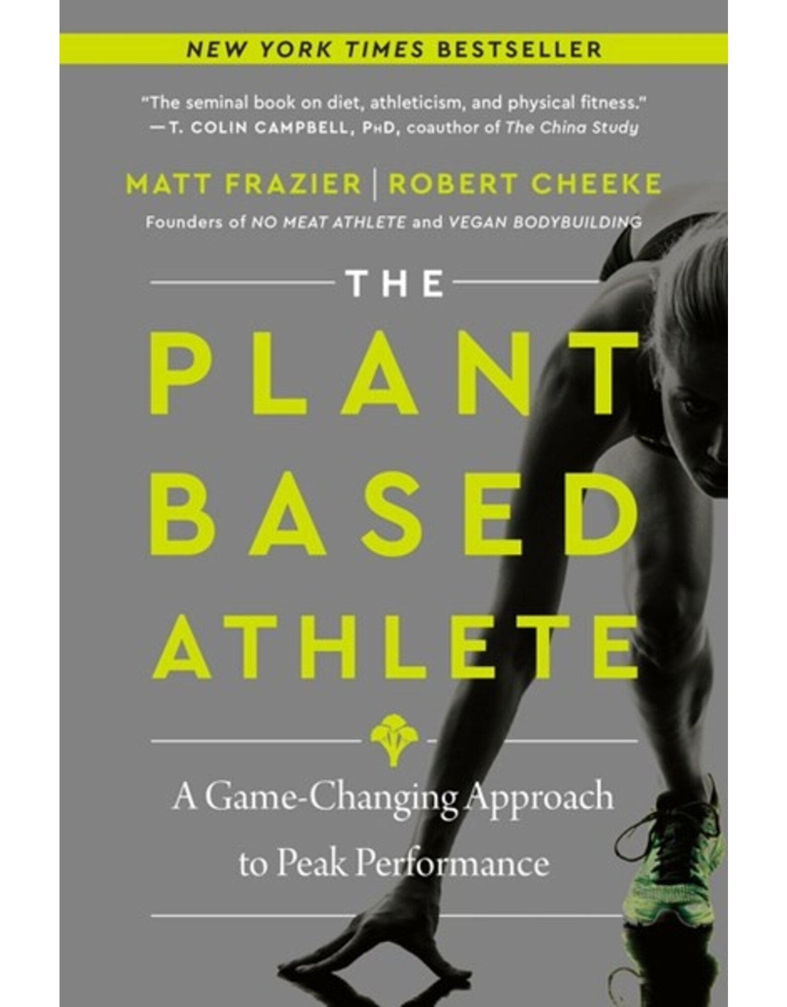 Books The Plant Based Athlete : A Game Changing Approach to Peak Performance by Matt Frazier and Robert Cheeke