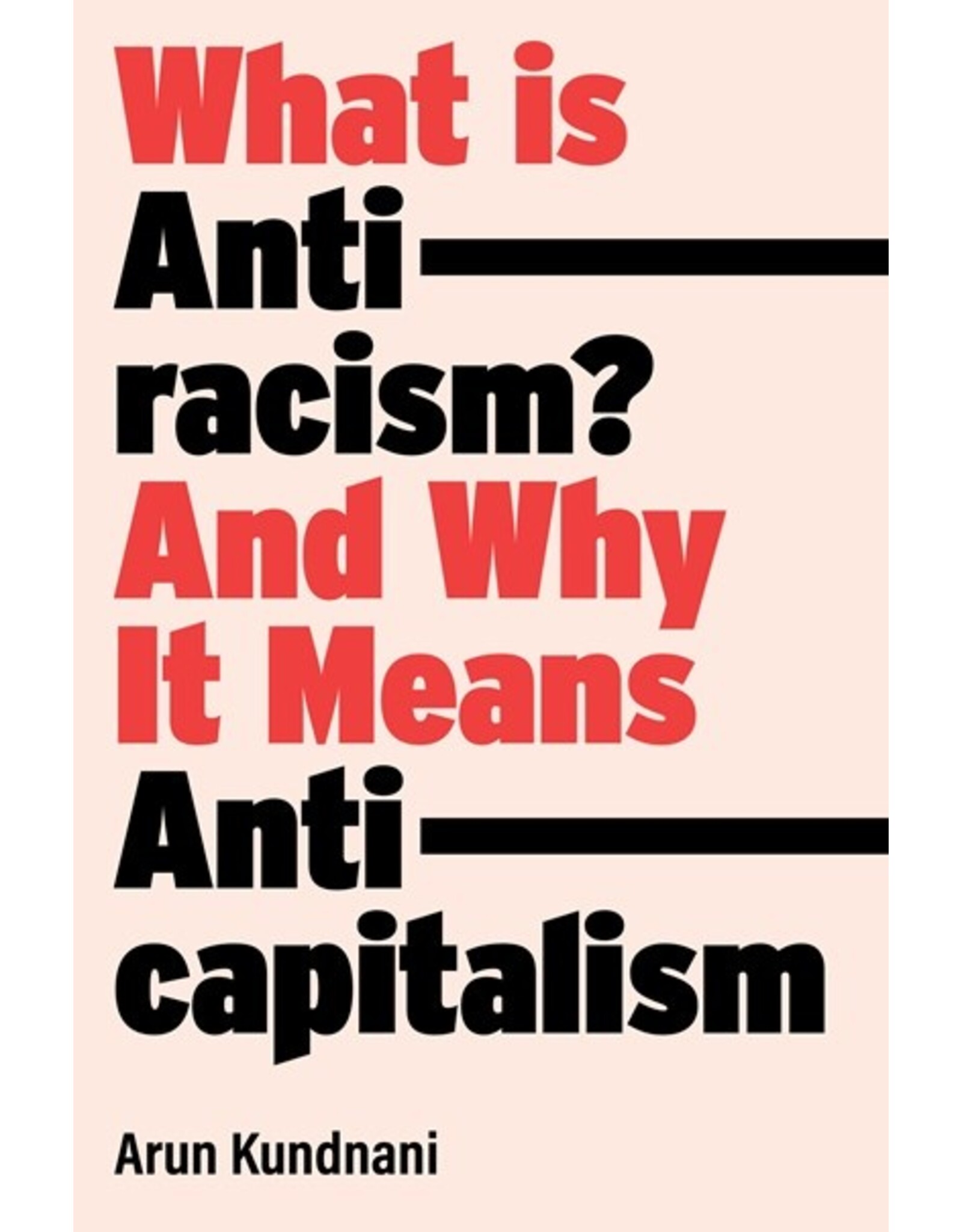 Books What is Anti Racism? And Why It Means  by Arun Kundnaui