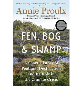 Books Fen, Bog & Swamp : A Short History of Peatland Destruction and Its Role in the Climate Crisis by Annie Proulx