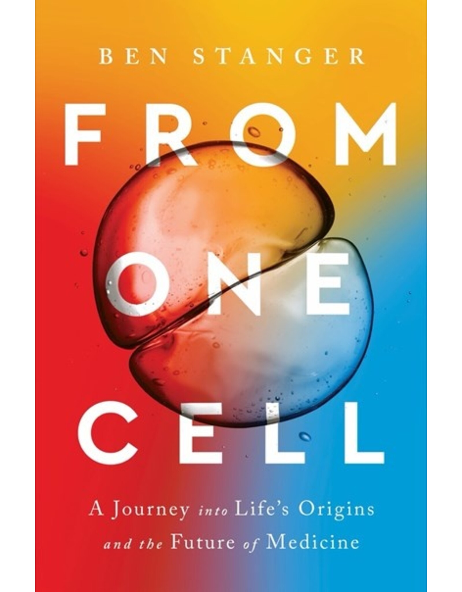 Books From One Cell  : A Journey with Life's Origins and the Future of Medicine by Ben Stanger