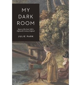 Books My Dark Room : Spaces of the Inner Self in Eighteenth-Century England  Julie Park (Book Post!)