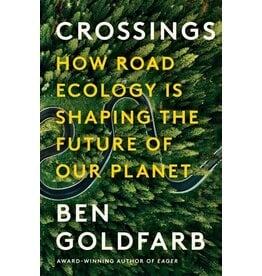 Books Crossings: How Road Ecology is Shaping the Future of Our Planet by Ben Goldfarb