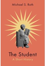 Books The Student: A Short History by Michael S. Roth