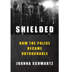 Books Shielded : How the Police Became Untouchable  Joanna Schwartz