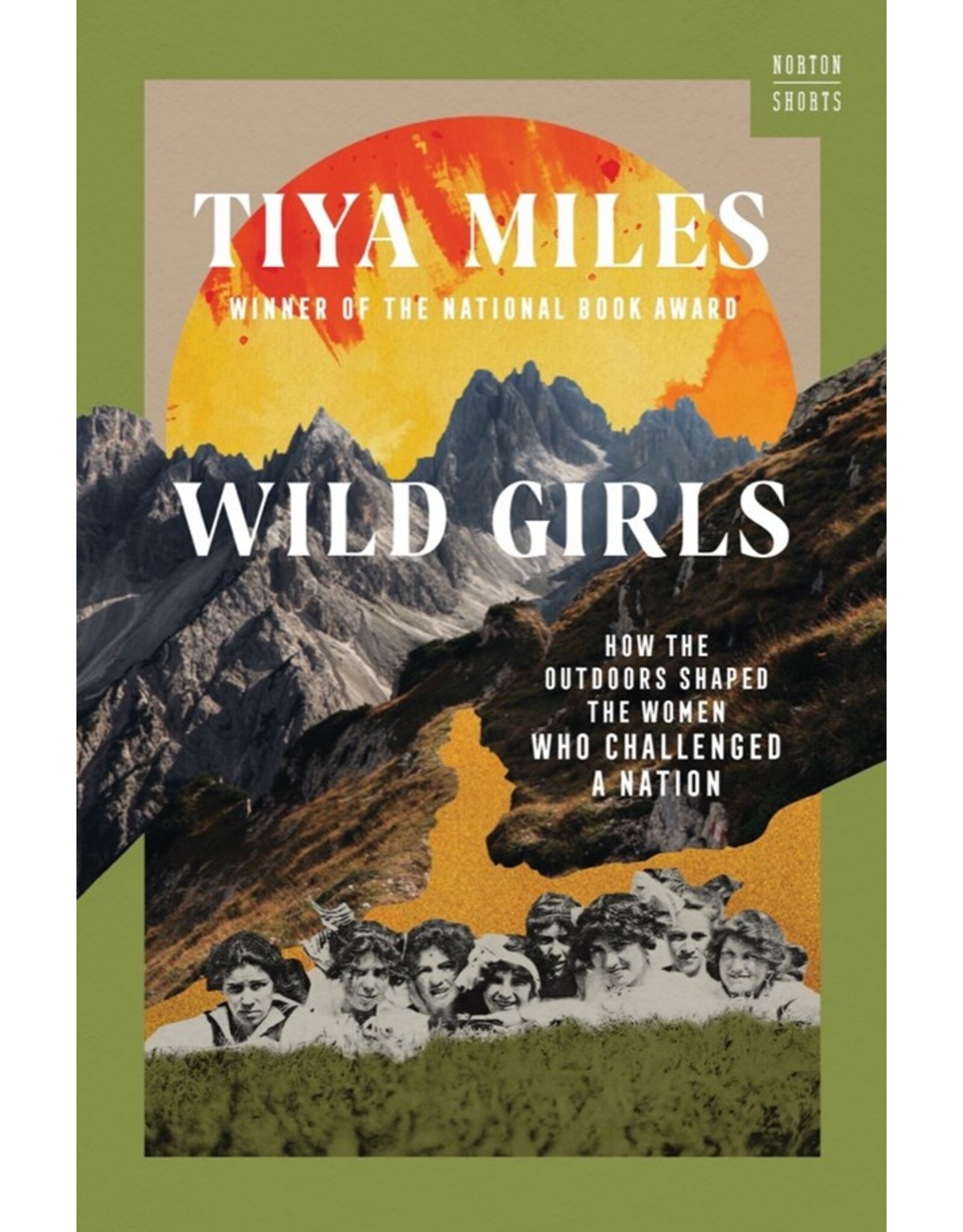 Books Wild Girls : How Outdoors Shaped The Women Who Challenged A Nation by Tiya Miles (Norton Shorts)