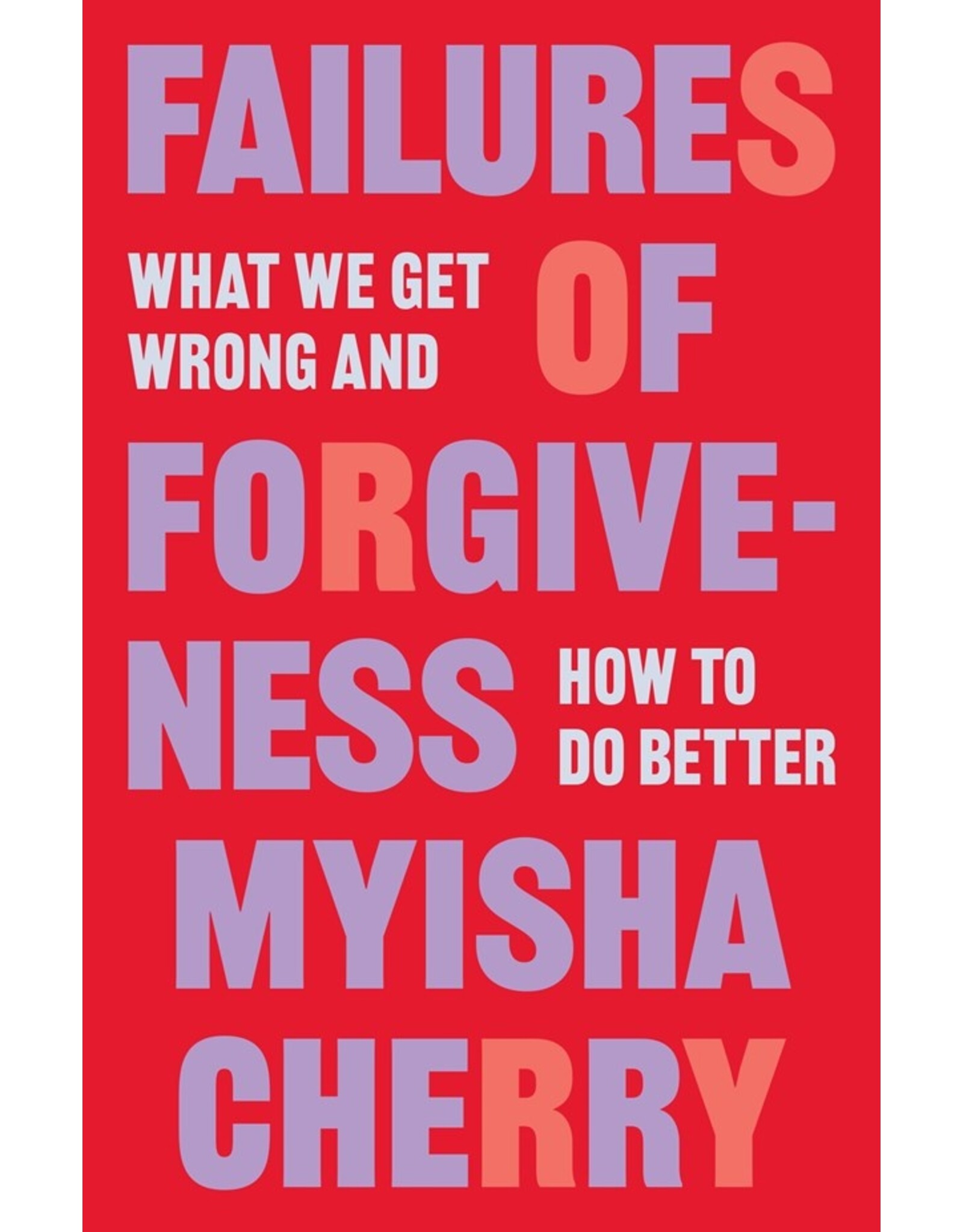 Books Failures of Forgiveness : What we get wrong and how to do better by Myisha Cherry