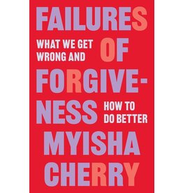 Books Failures of Forgiveness : What we get wrong and how to do better by Myisha Cherry