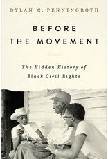 Books Before the Movement : The Hidden History of Black Civil Rights by Dylan C. Penningroth