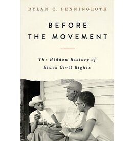 Books Before the Movement : The Hidden History of Black Civil Rights by Dylan C. Penningroth