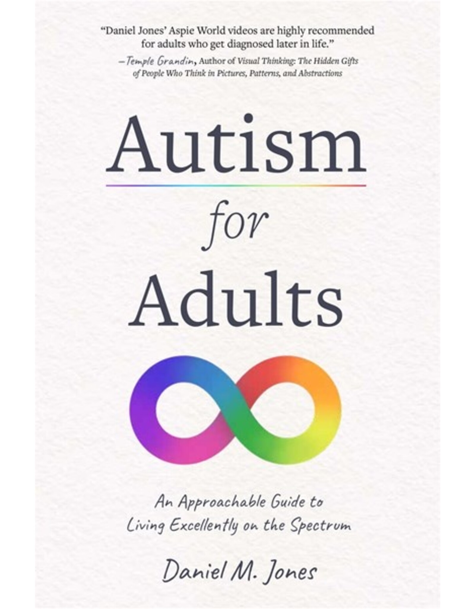 Books Autism for Adults : An approachable Guide to Living Excellently on the Spectrum by Daniel M Jones