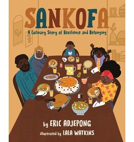 Books Sankofa : A Culinary Story of Resilience and Belonging by Eric Adjepong Illustrated by Lala Watkins