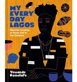 Books My Every Day Lagos : Nigerian Cooking at Home and  in the Diaspora by Yewande Komolafe