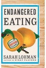 Books Endangered Eating : America's Vanishing Food by Sarah Lohman
